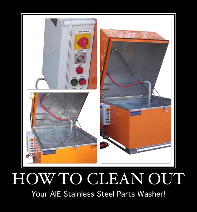 Save Money and Clean Out Your Auto and Industrial Stainless Steel Parts Washer.
